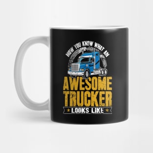 Now you know what an awesome trucker looks like Mug